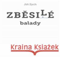 Zběsilé balady Jiří Zych 9788072626991 Galén - książka