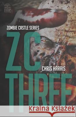 Zc Three: Zombie Castle Series Book 3 Chris Harris 9781793845979 Independently Published - książka