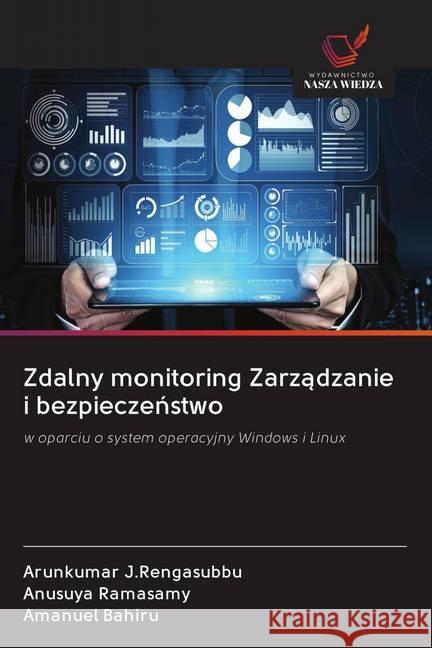 Zdalny monitoring Zarzadzanie i bezpieczenstwo : w oparciu o system operacyjny Windows i Linux J.Rengasubbu, Arunkumar; Ramasamy, Anusuya; Bahiru, Amanuel 9786200970268 Wydawnictwo Bezkresy Wiedzy - książka