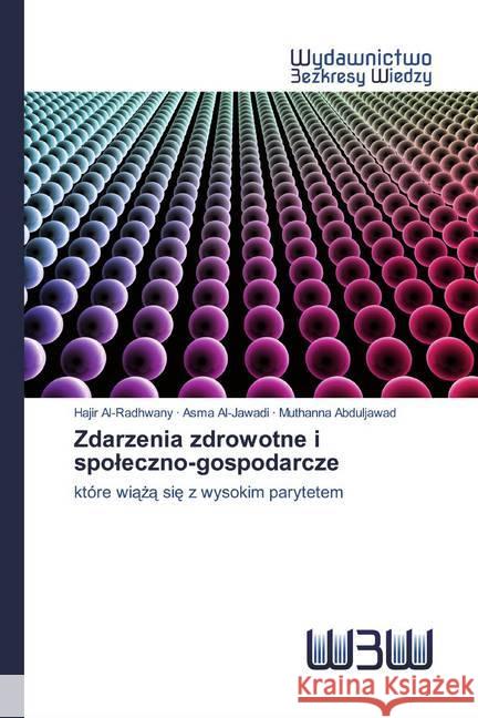 Zdarzenia zdrowotne i spoleczno-gospodarcze : które wiaza sie z wysokim parytetem Al-Radhwany, Hajir; Al-Jawadi, Asma; Abduljawad, Muthanna 9786200544100 Edizioni Accademiche Italiane - książka