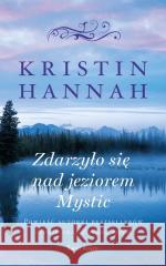 Zdarzyło się nad jeziorem Mystic pocket Kristin Hannah 9788368471885 Świat Książki - książka