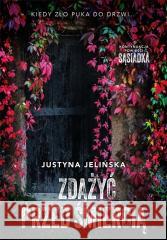 Zdążyć przed śmiercią Justyna Jelińska 9788383433288 Harde - książka