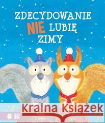 Zdecydowanie nie lubię zimy Fiona Barker, Christine Pym, Sylwia Rębacz 9788382408263 Zielona Sowa - książka