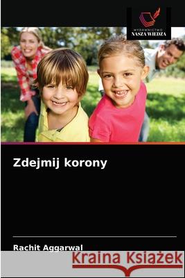 Zdejmij korony Rachit Aggarwal 9786203636413 Wydawnictwo Nasza Wiedza - książka