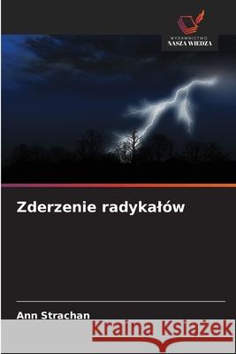 Zderzenie radykalów Strachan, Ann 9786209459023 Wydawnictwo Nasza Wiedza - książka
