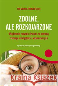 Zdolne, ale rozkojarzone Dawson Peg Guare Richard 9788323332749 Wydawnictwo Uniwersytetu Jagiellońskiego - książka