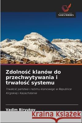 Zdolnośc klanów do przechwytywania i trwalośc systemu Biryukov, Vadim 9786203165722 Wydawnictwo Nasza Wiedza - książka