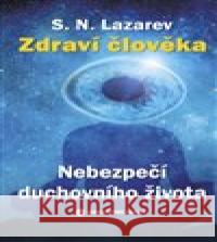 Zdraví člověka - Nebezpečí duchovního života S.N. Lazarev 9788090750944 Amaratime - książka