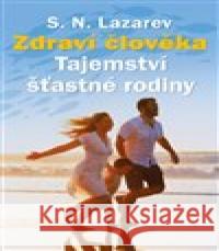 Zdraví člověka - Tajemství šťastné rodiny S.N. Lazarev 9788090638983 Amaratime - książka