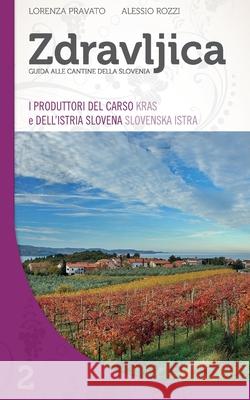 Zdravljica: I Produttori Del Carso (Kras) E Dell'Istria Slovena (Slovenska Istra) Alessio Rozzi Lorenza Pravato 9781530975921 Createspace Independent Publishing Platform - książka