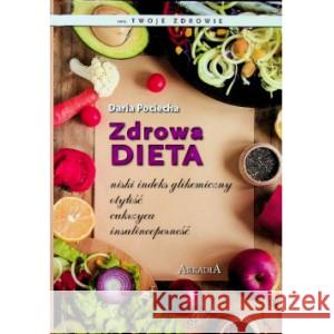Zdrowa dieta Pociecha Daria 9788382221169 Grupa Arkadia Sp. z o.o. - książka