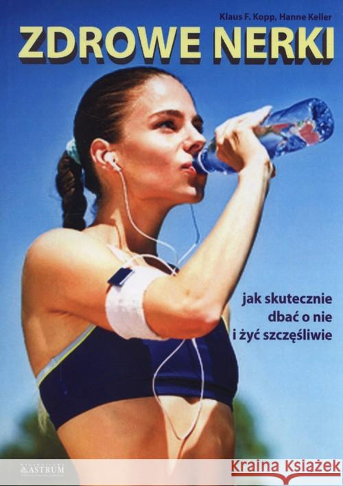Zdrowe nerki Kopp Klaus F. Keller Hanne 9788372776389 Astrum - książka