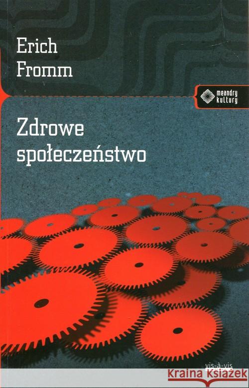 Zdrowe społeczeństwo Wyd.II Fromm Erich 9788379981274 Vis-a-vis / Etiuda - książka