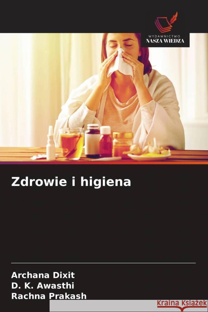 Zdrowie i higiena Dixit, Archana, Awasthi, D. K., Prakash, Rachna 9786202744218 Wydawnictwo Nasza Wiedza - książka