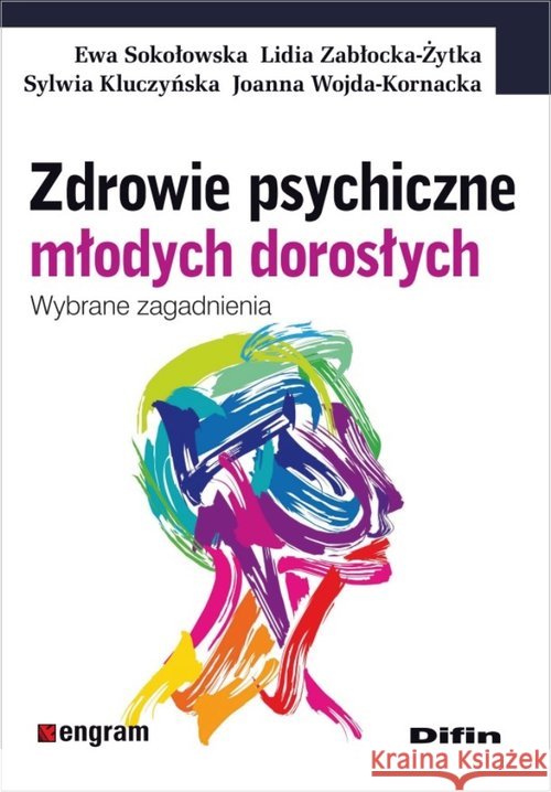 Zdrowie psychiczne młodych dorosłych Sokołowska Ewa Zabłocka-Żytka Lidia Kluczyńska Sylwia 9788379307531 Difin - książka
