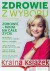 Zdrowie z wyboru 57/2017 praca zbiorowa 9771730306571 Fundacja Źródła Życia