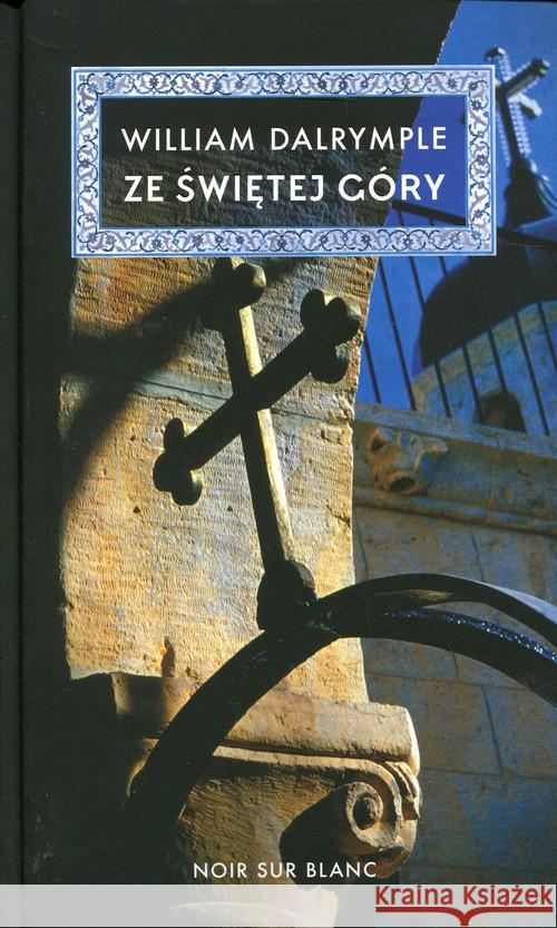 Ze Świętej Góry Dalrymple William 9788365613059 Noir Sur Blanc - książka