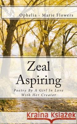 Zeal Aspiring Ophelia -. Marie Flowers 9781477503553 Createspace - książka