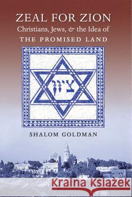 Zeal for Zion: Christians, Jews, and the Idea of the Promised Land Shalom L. Goldman 9781469622293 University of North Carolina Press - książka