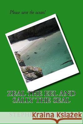 Zeal the Eel and Sally the Seal Stephen M. Kraemer 9781543114522 Createspace Independent Publishing Platform - książka
