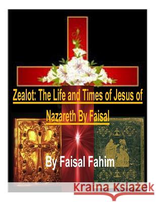 Zealot: The Life and Times of Jesus of Nazareth By Faisal Fahim, Faisal 9781492939337 Createspace - książka