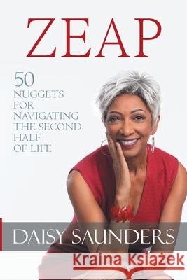 Zeap: 50 Nuggets for Navigating the Second Half of Life Daisy Saunders 9781480889569 Archway Publishing - książka