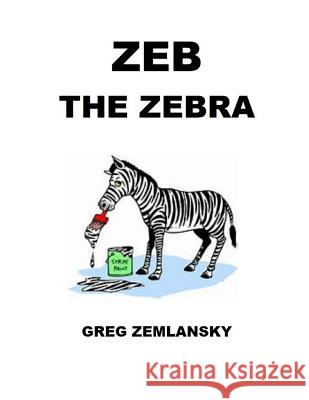 Zeb The Zebra Greg Zemlansky 9781072679677 Independently Published - książka