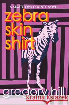 Zebra Skin Shirt Gregory Hill, Tony Parella 9780578562735 Daisy Dog Press - książka