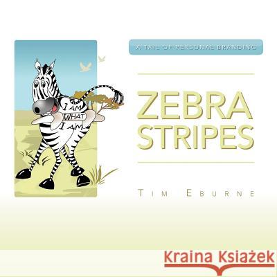 Zebra Stripes: A Tail of Personal Branding Eburne, Tim 9781469145365 Xlibris Corporation - książka
