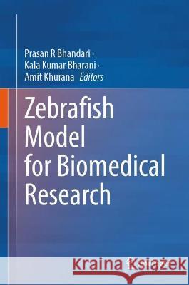 Zebrafish Model for Biomedical Research Prasan R. Bhandari Kala Kumar Bharani Amit Khurana 9789811652165 Springer - książka