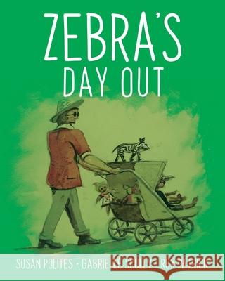 Zebra's Day Out Susan Polites Gabrielle Scully Rex Patrick 9780228839835 Tellwell Talent - książka