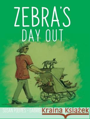 Zebra's Day Out Susan Polites Gabrielle Scully Rex Patrick 9780228839842 Tellwell Talent - książka