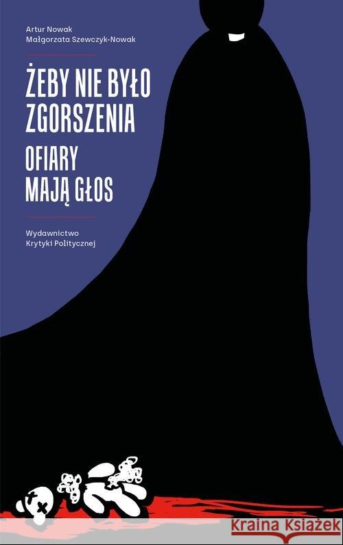 Żeby nie było zgorszenia. Ofiary mają głos Nowak Artur Szewczyk-Nowak Małgorzata 9788365853431 Wydawnictwo Krytyki Politycznej - książka