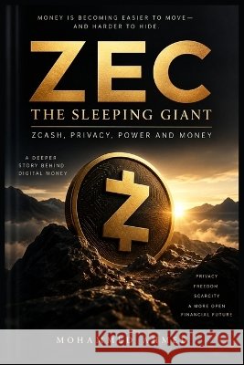 Zec: The Sleeping Giant: Zcash, Privacy, Power and Money Ahmed, Mohammed 9798172529382 Independently Published - książka