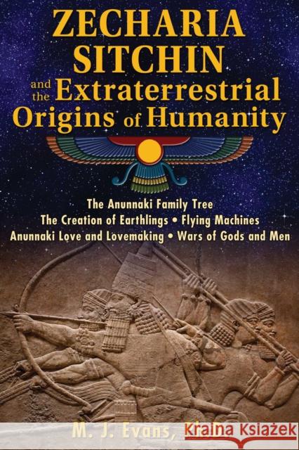 Zecharia Sitchin and the Extraterrestrial Origins of Humanity M. J. Evans 9781591432555 Inner Traditions Bear and Company - książka