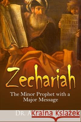 Zechariah - The Minor Prophet with a Major Message Alvin Low 9781667132570 Lulu.com - książka