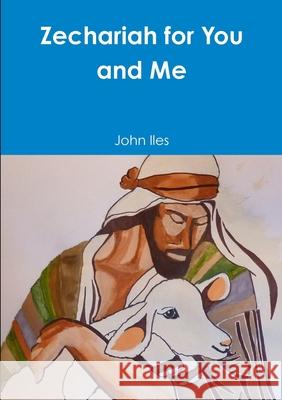 Zechariah for You and Me John Iles 9780244651282 Lulu.com - książka