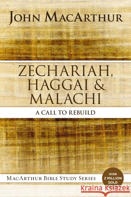 Zechariah, Haggai, and Malachi: A Call to Rebuild John F. MacArthur 9780310123903 Harperchristian Resources - książka