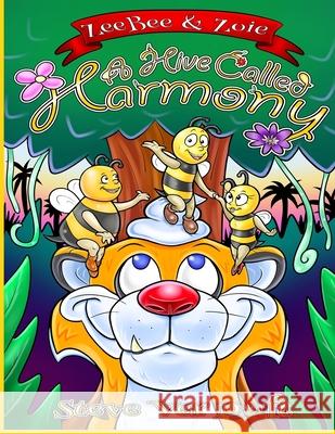 ZeeBee & Zoie: A Hive Called Harmony: A Hive Called Harmony Steve Ve 9781533203441 Createspace Independent Publishing Platform - książka