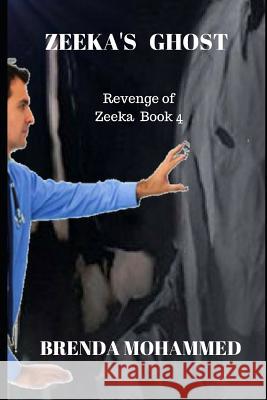 Zeeka's Ghost: Revenge of Zeeka Book 4 Brenda Mohammed 9781542977982 Createspace Independent Publishing Platform - książka