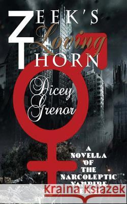 Zeek's Loving Thorn: A Novella of the Narcoleptic Vampire Series, Vol. 3.1 Dicey Grenor 9781484927496 Createspace Independent Publishing Platform - książka