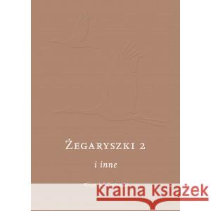 Żegaryszki 2 i inne CZYŻEWSKI KRZYSZTOF 9788366143302 POGRANICZE - książka