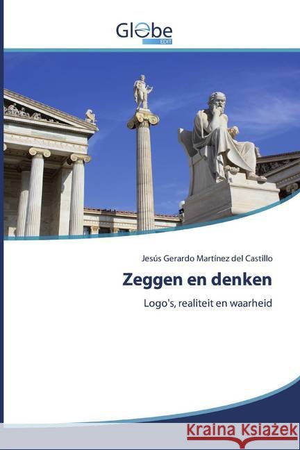 Zeggen en denken : Logo's, realiteit en waarheid Martínez del Castillo, Jesús Gerardo 9786200593177 GlobeEdit - książka
