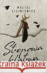 Żegota Nadolski T.4 Stepowa klątwa Maciej Liziniewicz 9788327168290 Dolnośląskie - książka