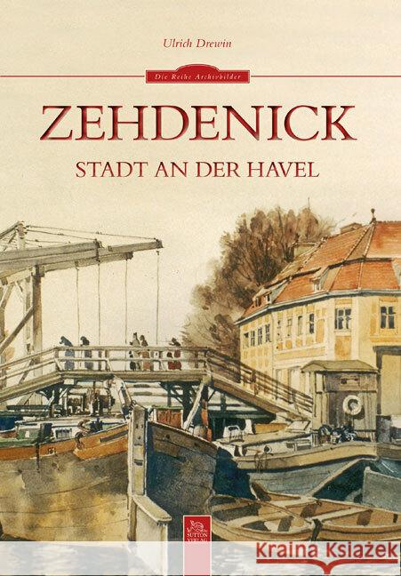 Zehdenick : Stadt an der Havel Drewin, Ulrich 9783954001811 Sutton Verlag - książka