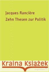 Zehn Thesen zur Politik Rancière, Jacques 9783037340318 diaphanes - książka