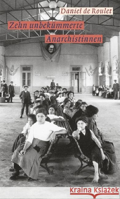 Zehn unbekümmerte Anarchistinnen : Roman Roulet, Daniel de 9783857918391 Limmat Verlag - książka