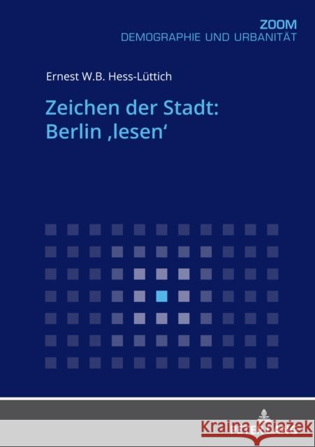 Zeichen Der Stadt: Berlin 'Lesen' E W B Hess-Luttich   9783631679166 Peter Lang AG - książka