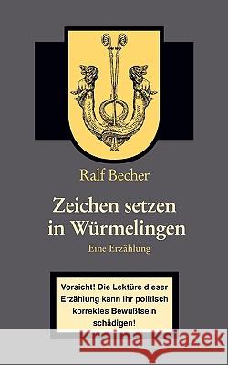 Zeichen setzen in Würmelingen: Eine Erzählung Becher, Ralf 9783833483127 Bod - książka