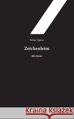 Zeichenleim: mit Reim Felipe Ognzo 9783751934299 Books on Demand - książka